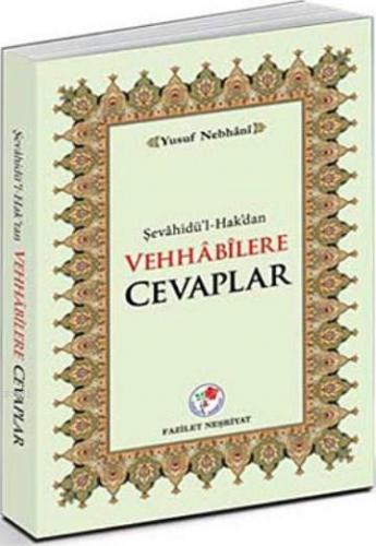 Şevahidü'l-Hak'dan Vehhabilere Cevaplar | Yûsuf bin İsmâîl en-Nebhânî 