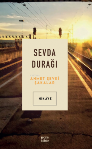 Sevda Durağı | Ahmet Şevki Şakalar | Çıra Yayınları