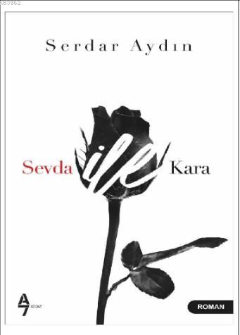 Sevda İle Kara | Serdar Aydın | A7 Kitap