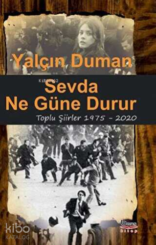 Sevda Ne Güne Durur - Toplu Şiirler 1975 - 2020 | Yalçın Duman | Barış