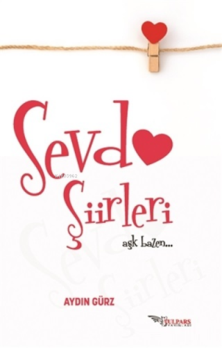 Sevda Şiirleri;Aşk Bazen | Aydın Gürz | Tulpars Yayınevi