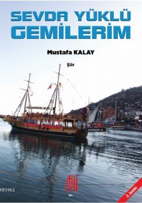 Sevda Yüklü Gemilerim | Mustafa Kalay | Baygenç Yayıncılık