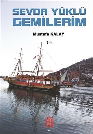 Sevda Yüklü Gemilerim | Mustafa Kalay | Baygenç Yayıncılık