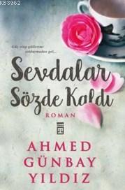 Sevdalar Sözde Kaldı | Ahmed Günbay Yıldız | Timaş Yayınları