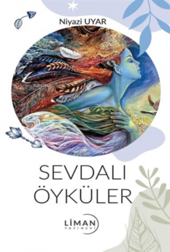 Sevdalı Öyküler | Niyazi Uyar | Liman Yayınevi