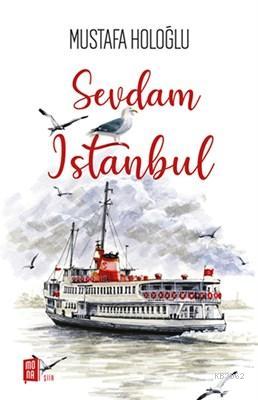 Sevdam İstanbul | Mustafa Holoğlu | Mona Kitap