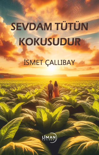 Sevdam Tütün Kokusudur | İsmet Çallıbay | Liman Yayınevi