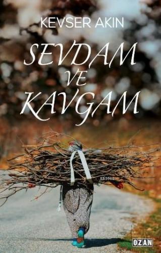 Sevdam ve Kavgam | Kevser Akın | Ozan Yayıncılık