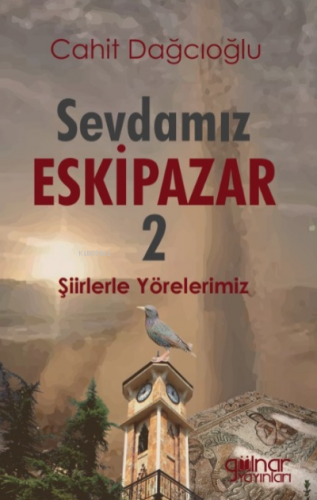 Sevdamız Eskipazar -2- | Cahit Dağcıoğlu | Gülnar Yayınları