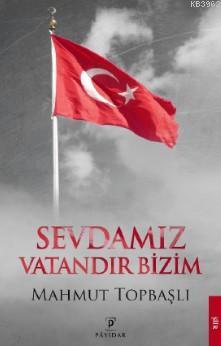 Sevdamız Vatandır Bizim | Mahmut Topbaşlı | Payidar Yayınevi