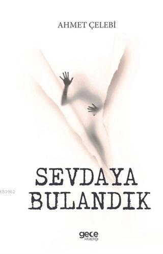 Sevdaya Bulandık | Ahmet Çelebi | Gece Kitaplığı Yayınları