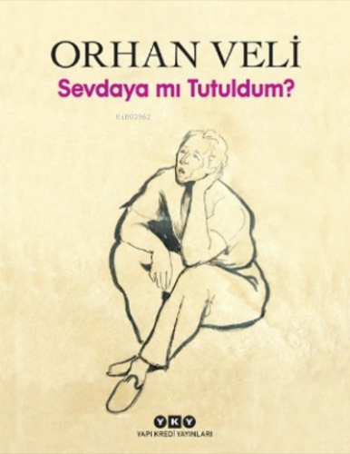 Sevdaya Mı Tutuldum? | Orhan Veli | Yapı Kredi Yayınları ( YKY )