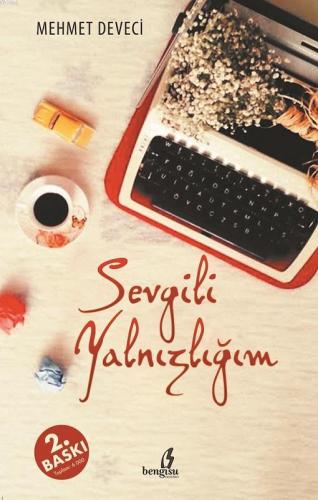 Sevgili Yalnızlığım | Mehmet Deveci | Bengisu Yayınları