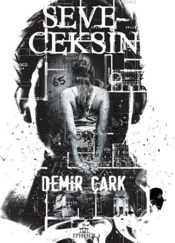 Seveceksin (Ciltli) | Demir Çark | Ephesus Yayınları