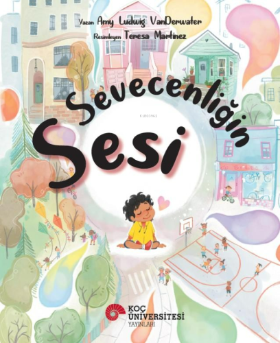 Sevecenliğin Sesi | Amy Ludwig Vanderwater | Koç Üniversitesi Yayınlar