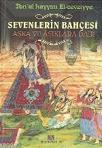 Sevenlerin Bahçesi; Aşka ve Aşıklara Dair | İbn-i Kayyım El-Cevziyye |