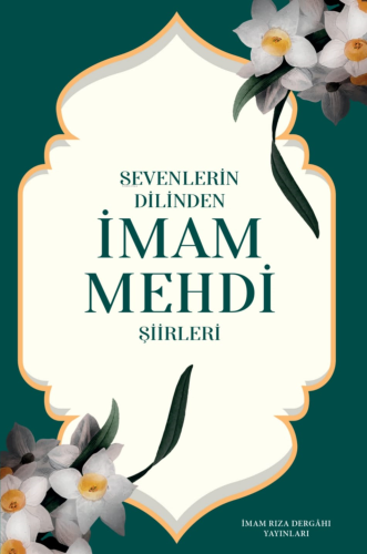 Sevenlerin Dilinden İmam Mehdi Şiirleri | Kolektif | İmam Rıza Dergahı