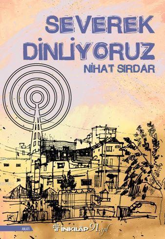 Severek Dinliyoruz | Nihat Sırdar | İnkılâp Kitabevi