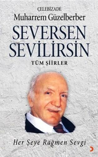 Seversen Sevilirsin - Tüm Şiirler; Her Şeye Rağmen Sevgi | Çelebidaze 