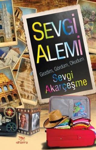 Sevgi Alemi; Gezdim, Gördüm, Okudum | Sevgi Akarçeşme | Elhamra