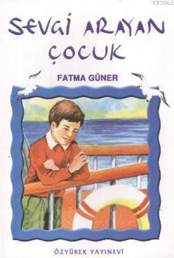 Sevgi Arayan Çocuk | Fatma Güler | Özyürek Yayıncılık