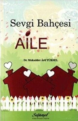 Sevgi Bahçesi Aile | Mukadder Arif Yüksel | Selamet Yayınları