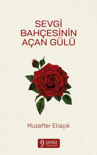 Sevgi Bahçesinin Açan Gülü | Muzaffer Eliaçık | Deniz Yayınevi