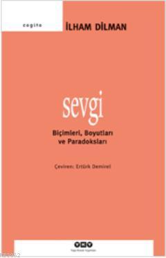 Sevgi; Biçimleri, Boyutları ve Paradoksları | İlham Dilman | Yapı Kred