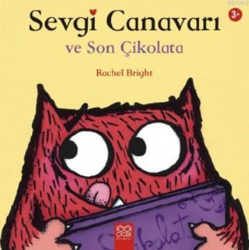 Sevgi Canavarı Son Çikolata | Rachel Bright | 1001 Çiçek Kitaplar