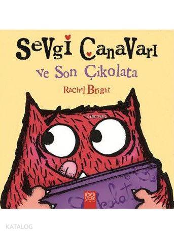 Sevgi Canavarı ve Son Çikolata | Rachel Bright | 1001 Çiçek Kitaplar