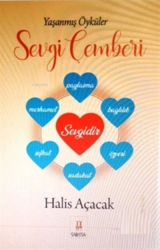 Sevgi Çemberi ;Yaşanmış Öyküler | Halis Açacak | Sarissa Yayınları