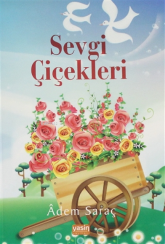 Sevgi Çiçekleri | Adem Saraç | Yasin Yayınevi