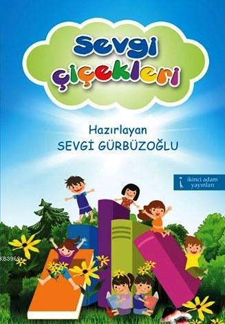 Sevgi Çiçekleri | Sevgi Gürbüzoğlu | İkinci Adam Yayınları