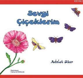 Sevgi Çiçeklerim | Adalet Süer | Berikan Yayınları