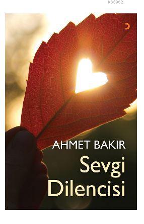 Sevgi Dilencisi | Ahmet Bakır | Cinius Yayınları