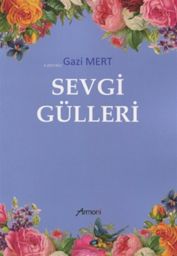 Sevgi Gülleri | Gazi Mert | Armoni Yayınları