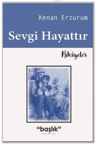 Sevgi Hayattır | Kenan Erzurum | Başlık Yayın Grubu