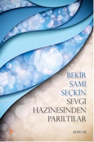 Sevgi Hazinesinden Parıltılar | Bekir Sami Seçkin | Cinius Yayınları