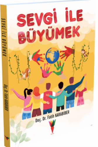 Sevgi İle Büyümek | Fatih Karabiber | Kırmızı Havuç Yayınları