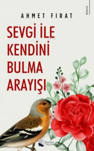 Sevgi ile Kendini Bulma Arayışı | Ahmet Fırat | Karina Kitap