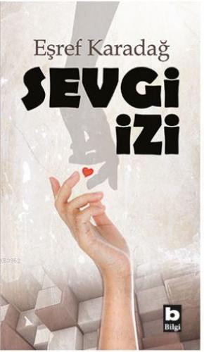 Sevgi İzi | Eşref Karadağ | Bilgi Yayınevi