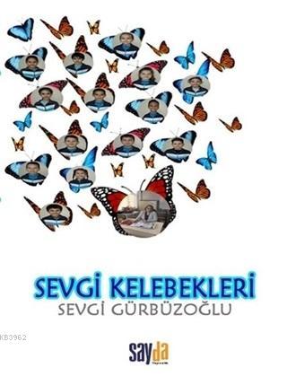 Sevgi Kelebekleri | Sevgi Gürbüzoğlu | Sayda Yayınları - Akademik Kita