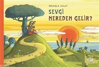 Sevgi Nereden Gelir? | Daniela Kulot | Ginko Kitap