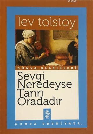 Sevgi Neredeyse Tanrı Oradadır; Dünya Klasikleri | Lev Tolstoy | Vened