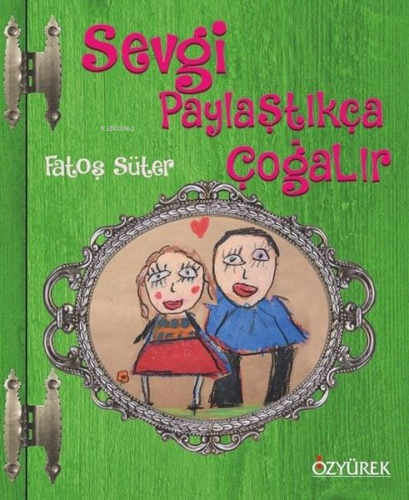 Sevgi Paylaştıkça Çoğalır | Fatoş Süter | Özyürek Yayıncılık