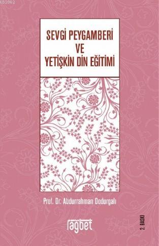 Sevgi Peygamberi ve Yetişkin Din Eğitimi | Abdurrahman Dodurgalı | Rağ