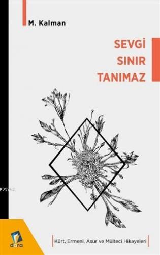 Sevgi Sınır Tanımaz - Kürt Ermeni Asur ve Mülteci | M. Kalman | Dara Y