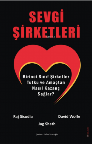 Sevgi Şirketleri;Birinci Sınıf Şirketler Tutku ve Amaçtan Nasıl Kazanç