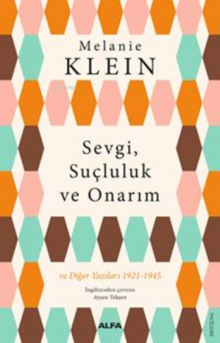 Sevgi, Suçluluk Ve Onarım;ve Diğer Yazıları 1921-1945 | Melanie Klein 