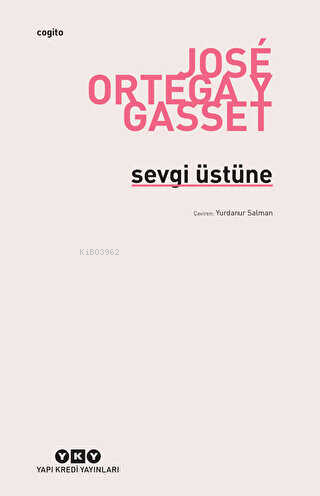 Sevgi Üstüne; Bir Konuya Çeşitli Yaklaşımlar | José Ortega Y Gasset | 